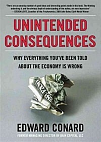 Unintended Consequences: Why Everything Youve Been Told about the Economy Is Wrong (Audio CD)