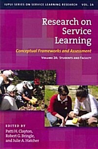 Research on Service Learning: Conceptual Frameworks and Assessments: Volume 2a: Students and Faculty (Paperback)