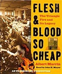 Flesh & Blood So Cheap: The Triangle Fire and Its Legacy (Audio CD)