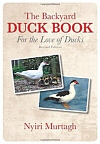 The Backyard Duck Book: For the Love of Ducks (Paperback, Revised)