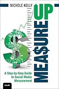 How to Measure Social Media: A Step-By-Step Guide to Developing and Assessing Social Media ROI (Paperback)