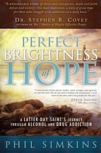 As Perfect Brightness of Hope: A Latter-Day Saints Journey Through Alcohol and Drug Addiction (Paperback)
