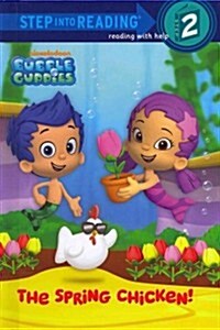 Bubble Guppies: The Spring Chicken! (Library Binding)