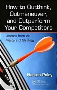 How to Outthink, Outmaneuver, and Outperform Your Competitors: Lessons from the Masters of Strategy (Hardcover)