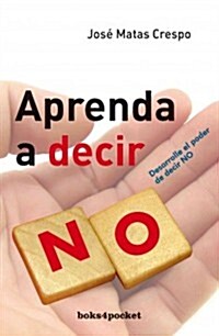 Aprenda A Decir No = Learn to Say No (Paperback)