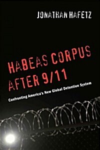 Habeas Corpus After 9/11: Confronting Americaas New Global Detention System (Paperback)