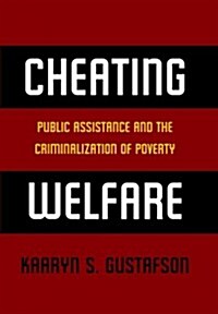 Cheating Welfare: Public Assistance and the Criminalization of Poverty (Paperback)