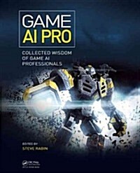 Game AI Pro: Collected Wisdom of Game AI Professionals (Hardcover)