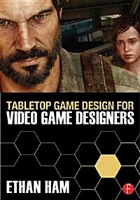 Tabletop Game Design for Video Game Designers (Paperback, 1st)