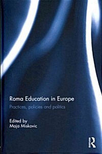 Roma Education in Europe : Practices, policies and politics (Hardcover)