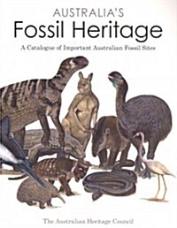 Australia S Fossil Heritage: A Catalogue of Important Australian Fossil Sites (Paperback, New)