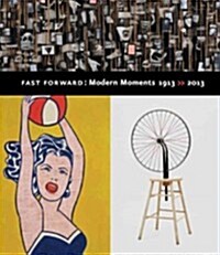 Fast Forward: Modern Moments, 1913-2013 (Hardcover)