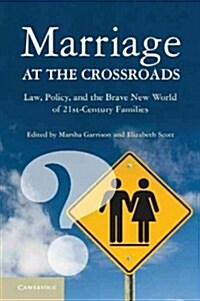 Marriage at the Crossroads : Law, Policy, and the Brave New World of Twenty-first-century Families (Paperback)