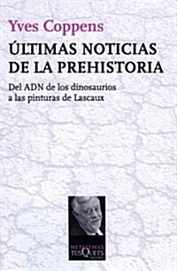 Ultimas noticias de la prehistoria / The Present of a Squared Past - The Making of Prehistory (Paperback)