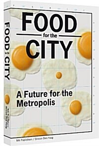 Food for the City: A Future for the Metropolis (Paperback)