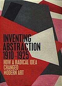 Inventing Abstraction, 1910-1925 (Hardcover)