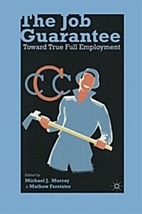 The Job Guarantee : Toward True Full Employment (Paperback)