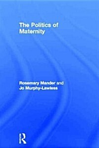 The Politics of Maternity (Hardcover)