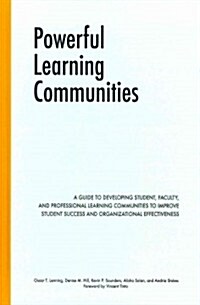 Powerful Learning Communities: A Guide to Developing Student, Faculty, and Professional Learning Communities to Improve Student Success and Organizat (Hardcover, New)