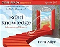 Core Ready Lesson Sets for Grades 3-5: A Staircase to Standards Success for English Language Arts, the Road to Knowledge: Information and Research (Paperback, New)