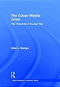 The Cuban Missile Crisis : The Threshold of Nuclear War (Hardcover)