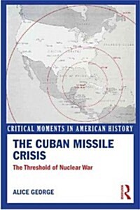 The Cuban Missile Crisis : The Threshold of Nuclear War (Paperback)