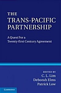 The Trans-Pacific Partnership : A Quest for a Twenty-first Century Trade Agreement (Hardcover)