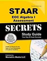 Staar Eoc Algebra I Assessment Secrets Study Guide: Staar Test Review for the State of Texas Assessments of Academic Readiness (Paperback)