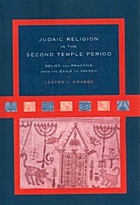 Judaic Religion in the Second Temple Period : Belief and Practice from the Exile to Yavneh (Paperback)