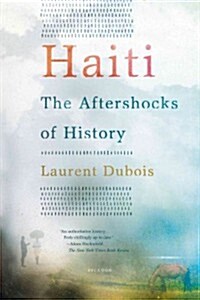 Haiti: The Aftershocks of History (Paperback)