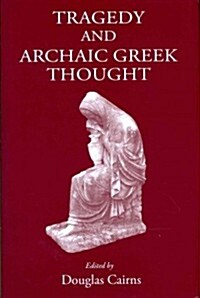 Tragedy and Archaic Greek Thought (Hardcover)