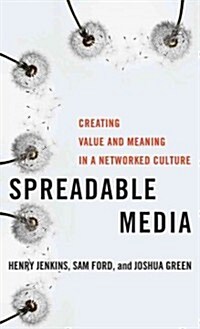Spreadable Media: Creating Value and Meaning in a Networked Culture (Hardcover)
