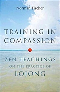 Training in Compassion: Zen Teachings on the Practice of Lojong (Paperback)