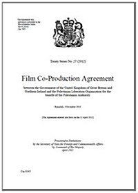 Treaty Series (Great Britain): #27(2012) Film Co-Production Agreement Between the Government of the United Kingdom of Great Britain and Northern Irel (Paperback)