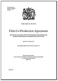 Treaty Series (Great Britain): #28(2012) Film Co-Production Agreement Between the Government of the United Kingdom of Great Britain and Northern Irel (Paperback)
