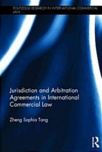 Jurisdiction and Arbitration Agreements in International Commercial Law (Hardcover)