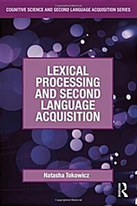 Lexical Processing and Second Language Acquisition (Hardcover, 1st)