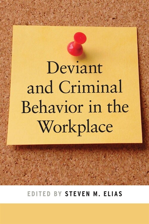 Deviant and Criminal Behavior in the Workplace (Hardcover)