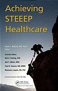 Achieving Steeep Health Care: Baylor Health Care Systems Quality Improvement Journey (Hardcover)