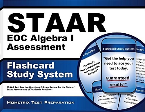 Staar Eoc Algebra I Assessment Flashcard Study System: Staar Test Practice Questions & Exam Review for the State of Texas Assessments of Academic Read (Other)