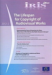 Iris Plus 2012-2 - The Lifespan for Copyright of Audiovisual Works (Paperback)