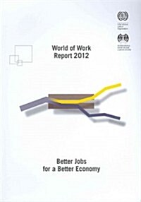 World of Work Report: Better Jobs for a Better Economy (Paperback, 2012)