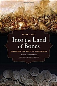 Into the Land of Bones: Alexander the Great in Afghanistan Volume 47 (Paperback, First Edition)