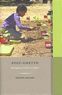 Post-Ghetto: Reimagining South Los Angeles (Hardcover)