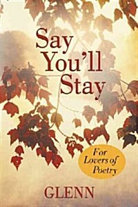 Say Youll Stay: For Lovers of Poetry (Paperback)