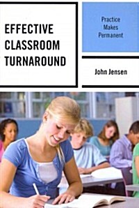 Effective Classroom Turnaround: Practice Makes Permanent (Paperback)