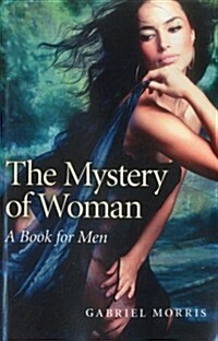 Mystery of Woman, The – A Book for Men (Paperback)