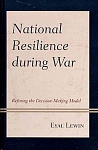 National Resilience during War: Refining the Decision-Making Model (Hardcover)