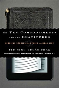 The Ten Commandments and the Beatitudes: Biblical Studies and Ethics for Real Life (Paperback)