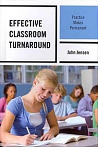 Effective Classroom Turnaround: Practice Makes Permanent (Hardcover)